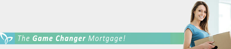 The Game Changer Mortgage