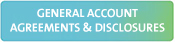 General Account Agreements & Disclosures